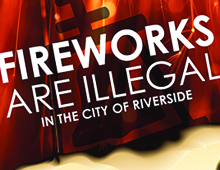 Fireworks Are Illegal in the City of Riverside 